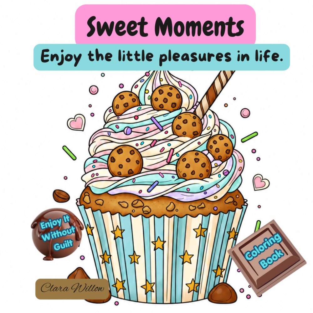 Sweet Moments: Enjoy the little pleasures in life. (Libros para Colorear)