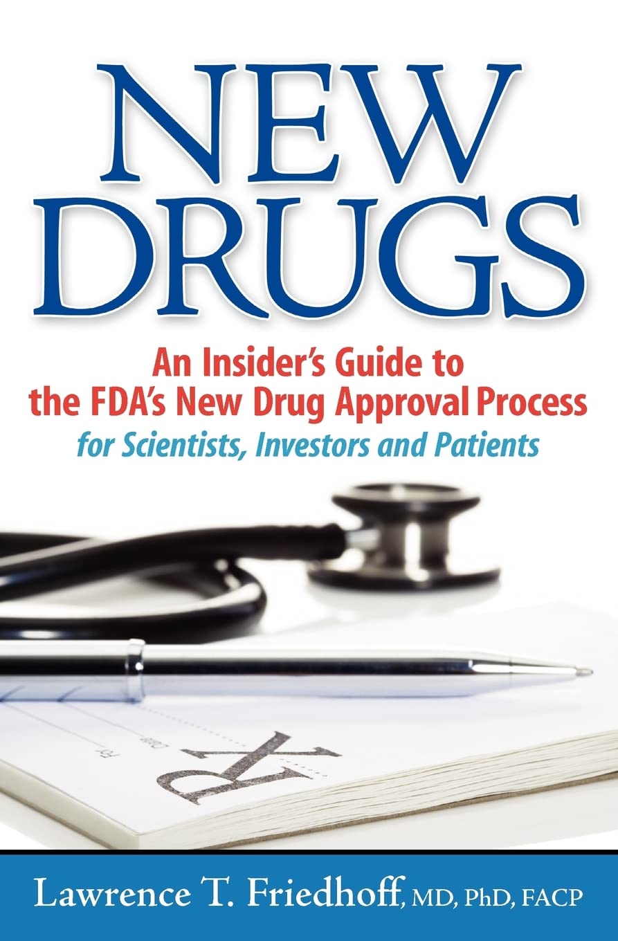 New Drugs: An Insider's Guide to the FDA's New Drug Approval Process for Scientists, Investors and Patients cover
