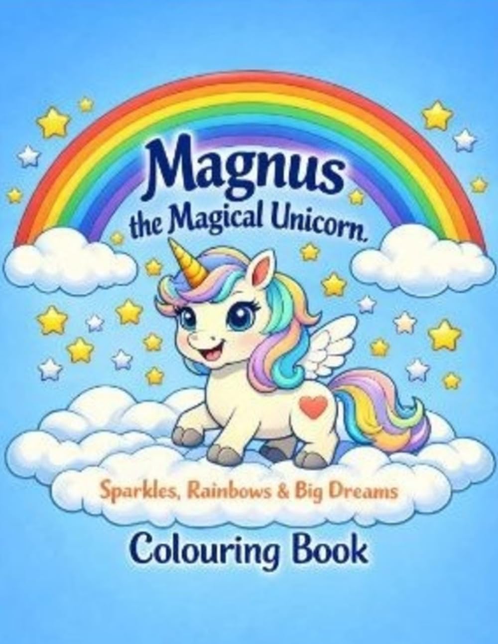 Magnus the Magical Unicorn Coloring Book: Sparkles, Rainbows, and Big Dreams (Magnus The Magical Unicorn Children's Book Collection)