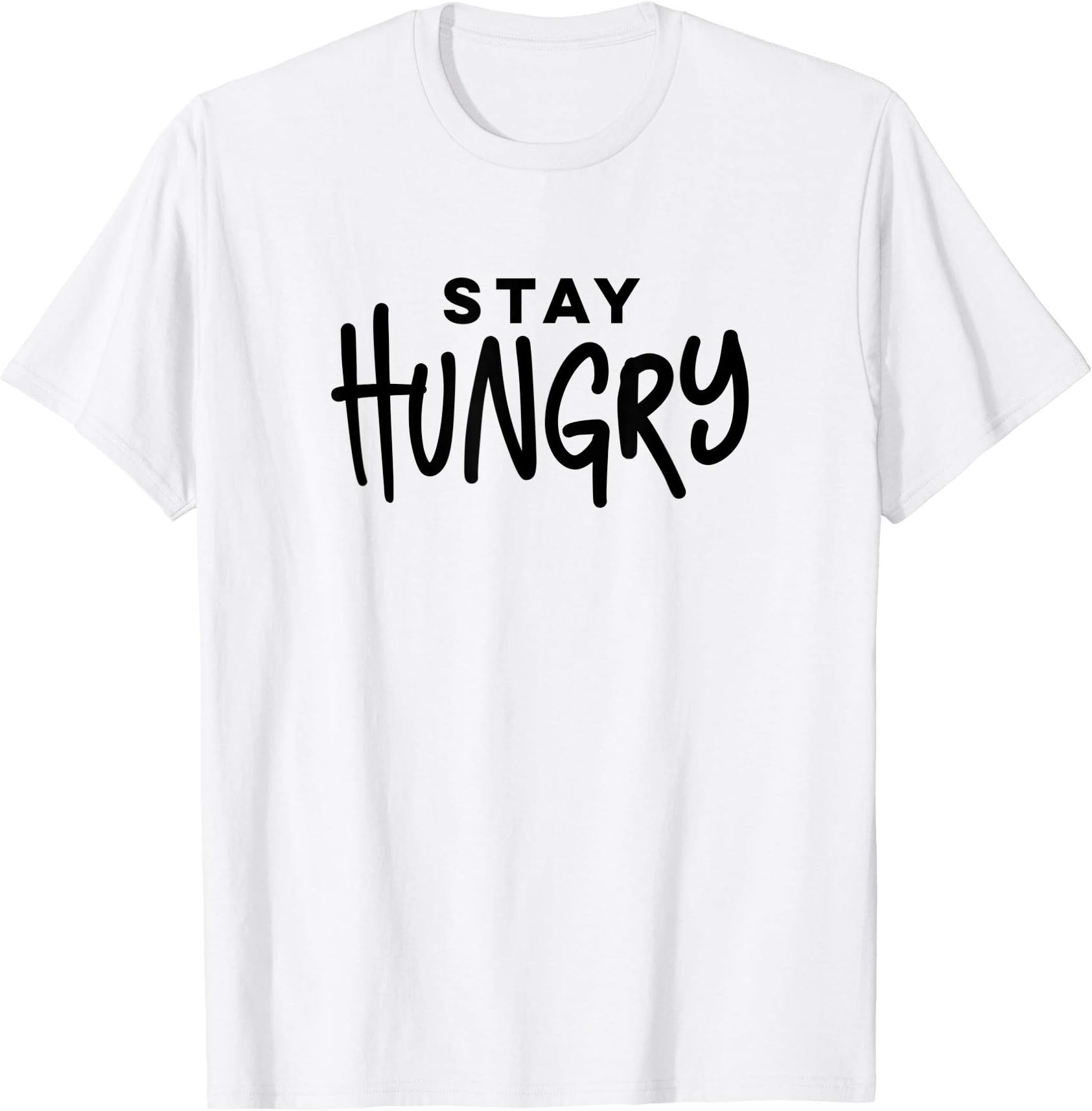 Stay Hungry Motivational Saying Hustle WorkDetour Shirts T-Shirt