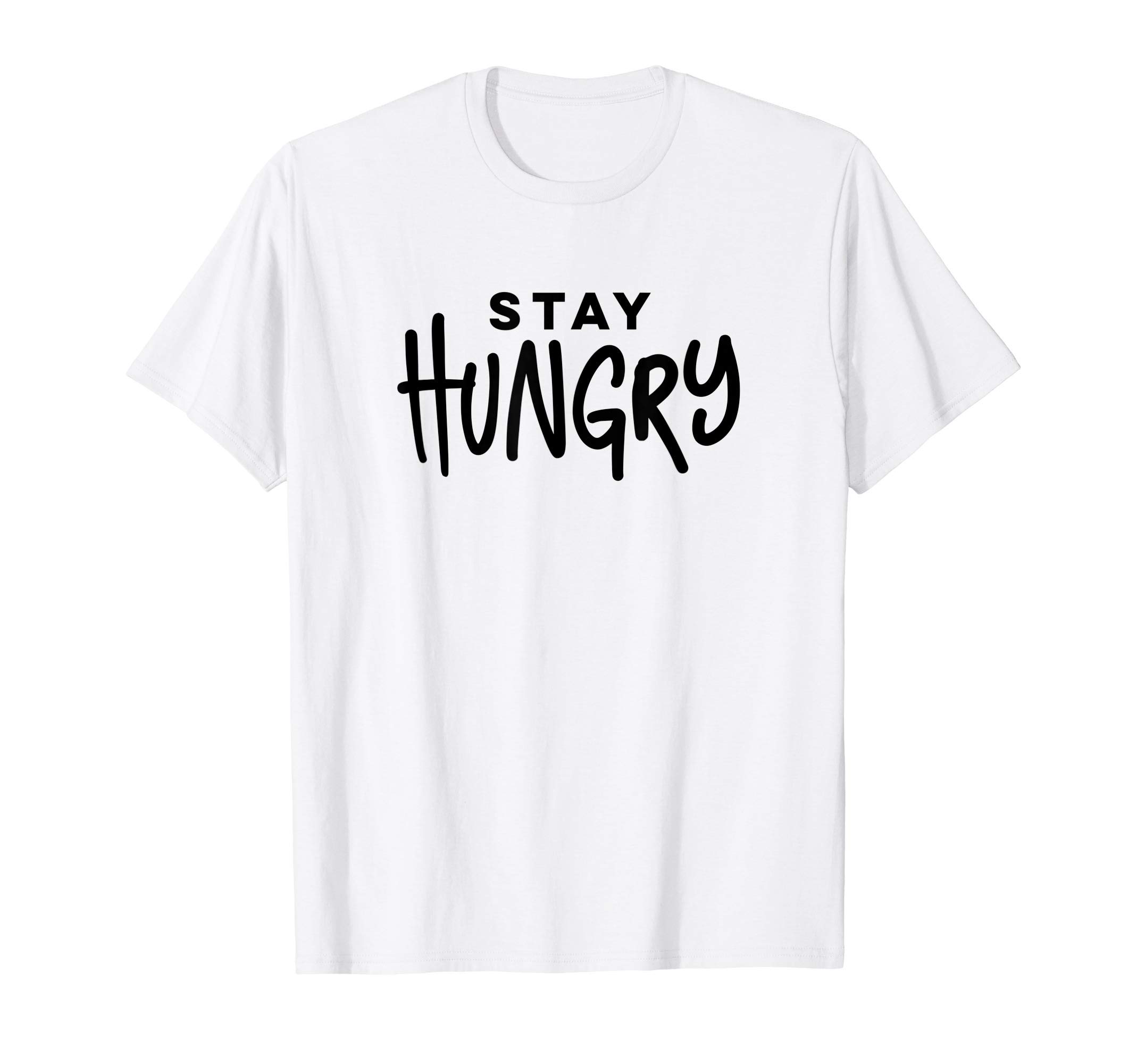 Stay Hungry Motivational Saying Hustle WorkDetour Shirts T-Shirt