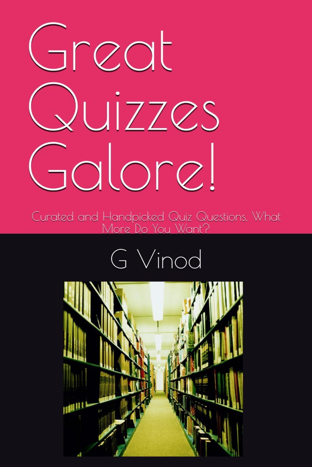 Great Quizzes Galore!: Curated and Handpicked Quiz Questions, What More Do You Want?