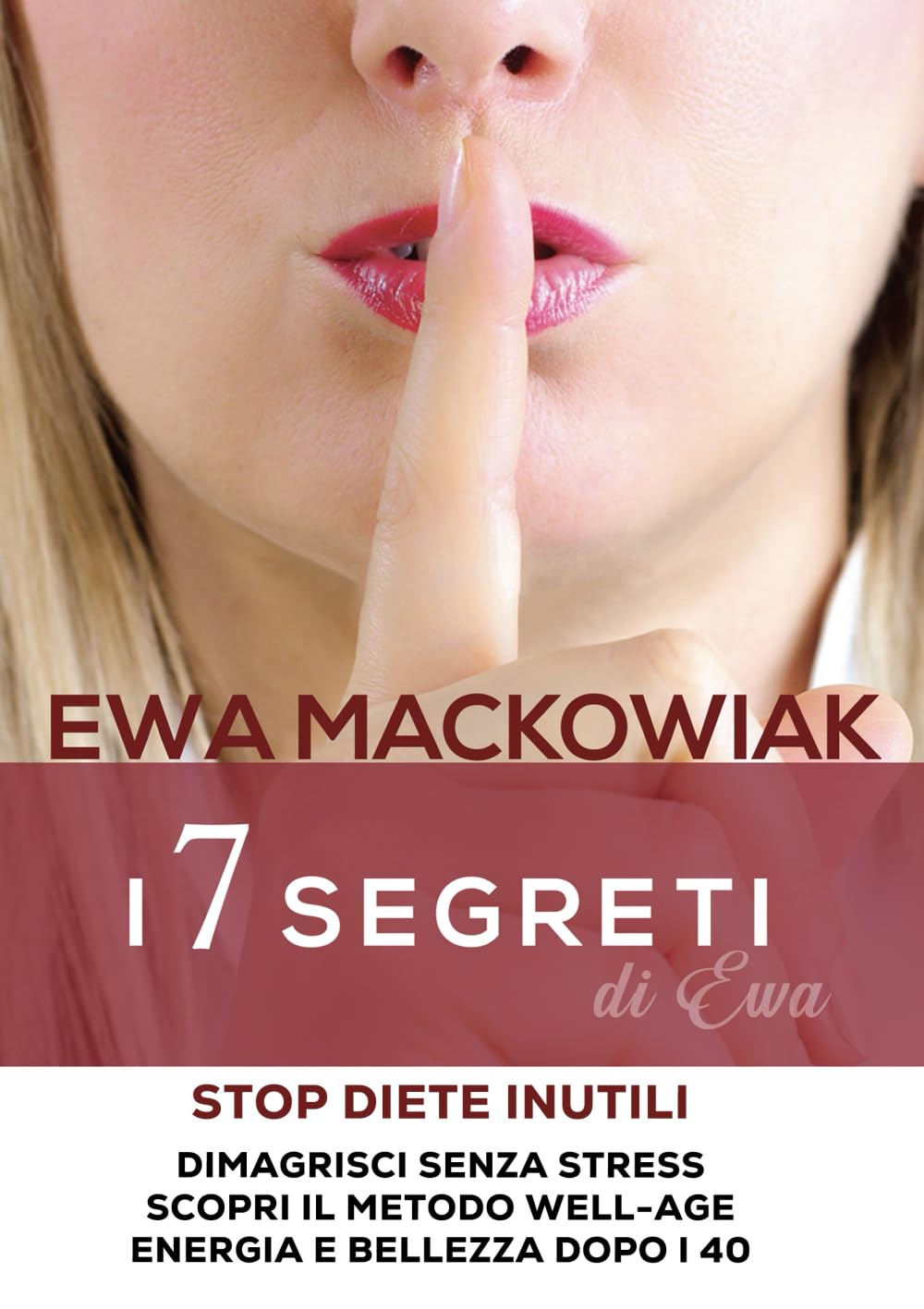 I 7 Segreti Well-Age della Dottoressa Ewa – Stop Diete Inutili e Dimagrisci Senza Stress: Scopri lo Stile di Vita Autentico per Ritrovare Energia, Benessere e Bellezza