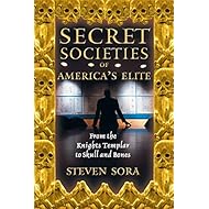 Secret Societies of America's Elite: From the Knights Templar to Skull and Bones