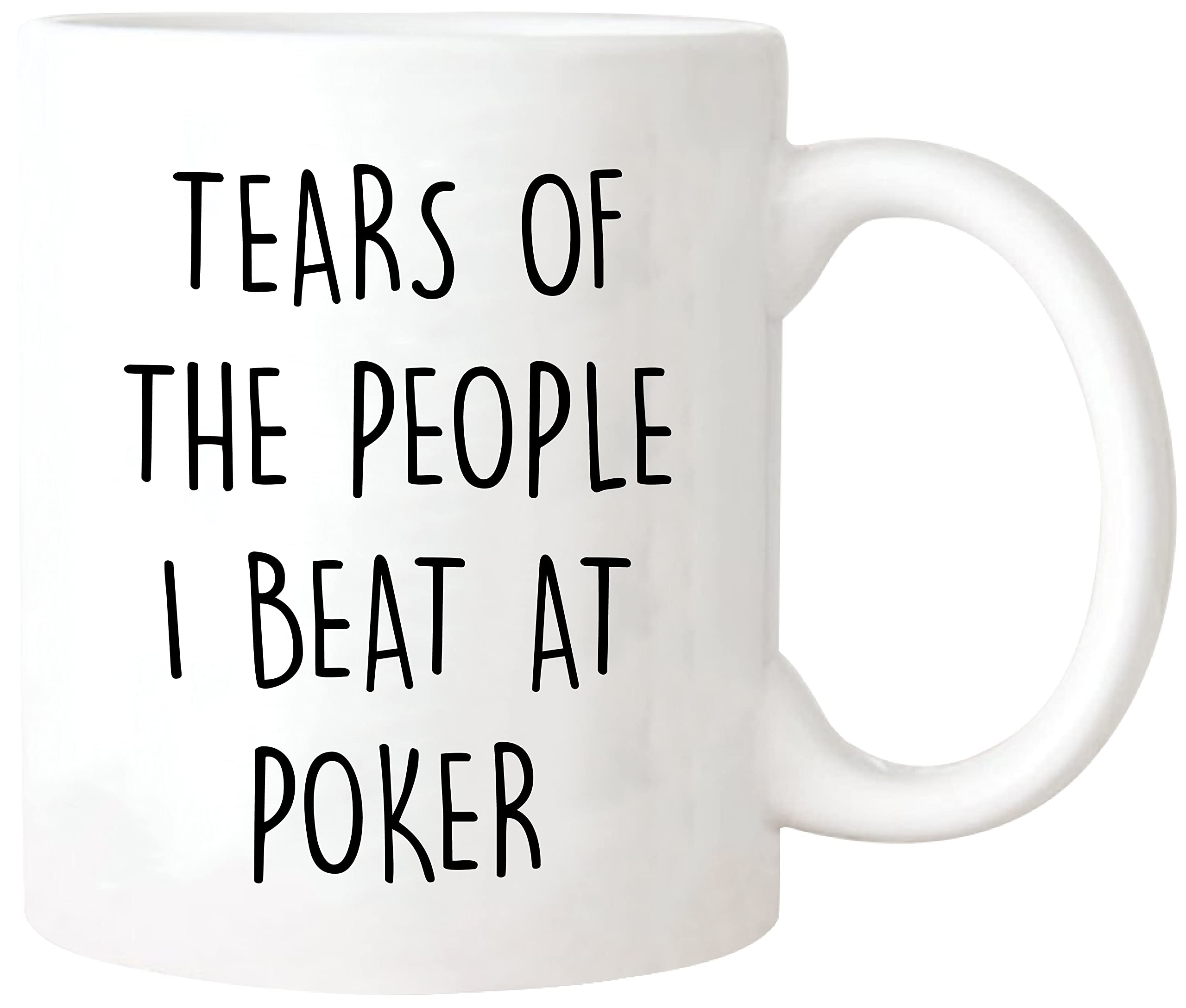 Funny Poker Mug - Tears of the People I Beat, Gambling, Cards, Poker Player, 11oz Ceramic Coffee/Tea Cup