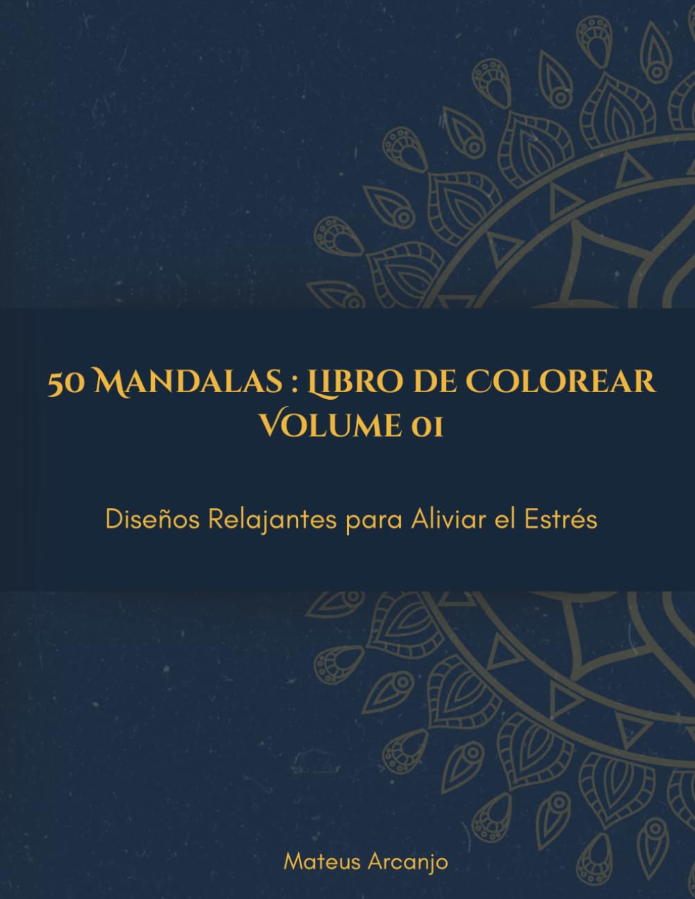 50 Mandalas : Libro de Colorear: Diseños Relajantes para Aliviar el Estrés - Vol. 1