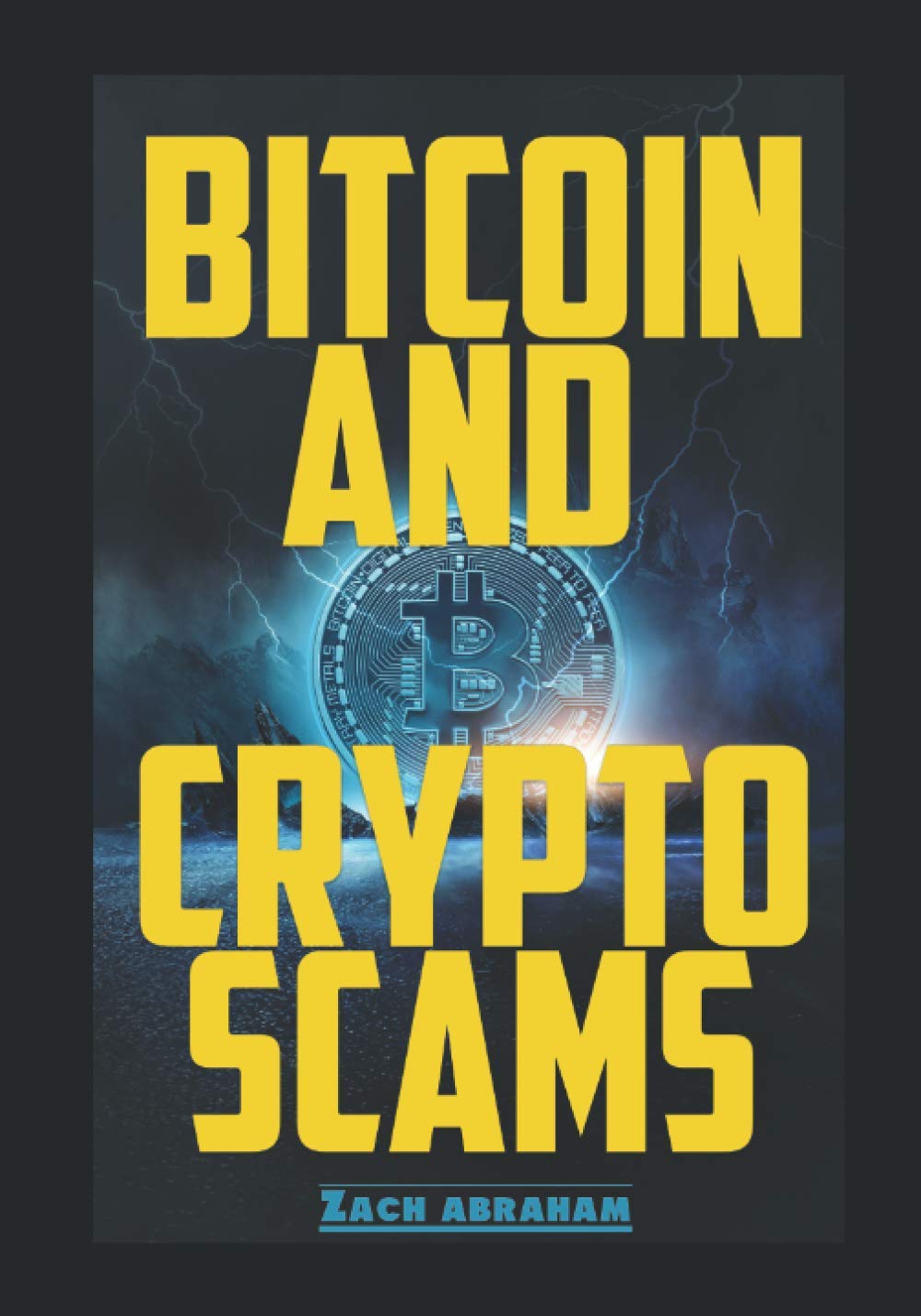Bitcoin and Crypto scams: How to avoid bitcoin and cryptocurrency scams: 3  : Abraham, Zach: Amazon.sg: Books