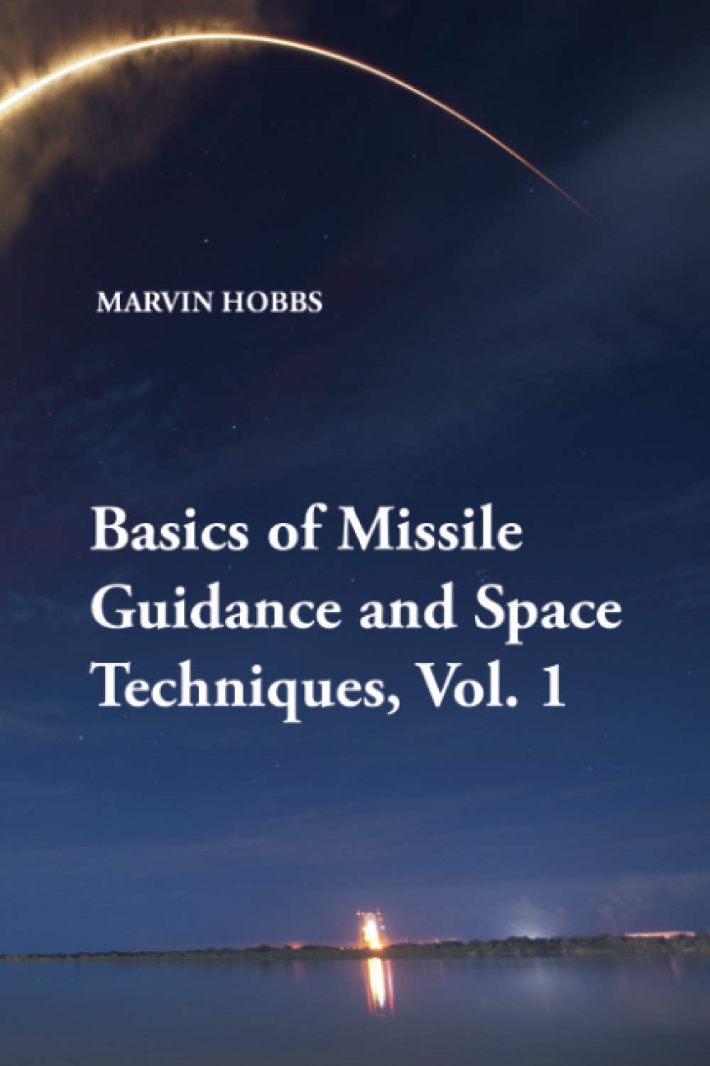 Basics of Missile Guidance and Space Techniques: Vol. 1