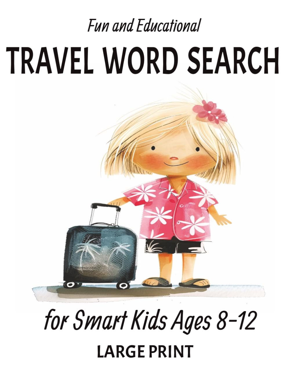 Fun and Educational Travel Word Search for Smart Kids Ages 8–12: Fun Road Trip Puzzle Games to Keep Kids Entertained Anywhere