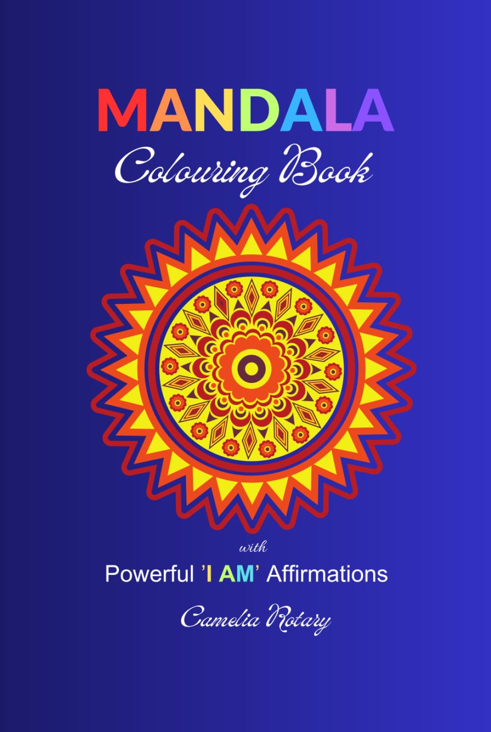 MANDALA: Colouring Book with 'I AM' Affirmations