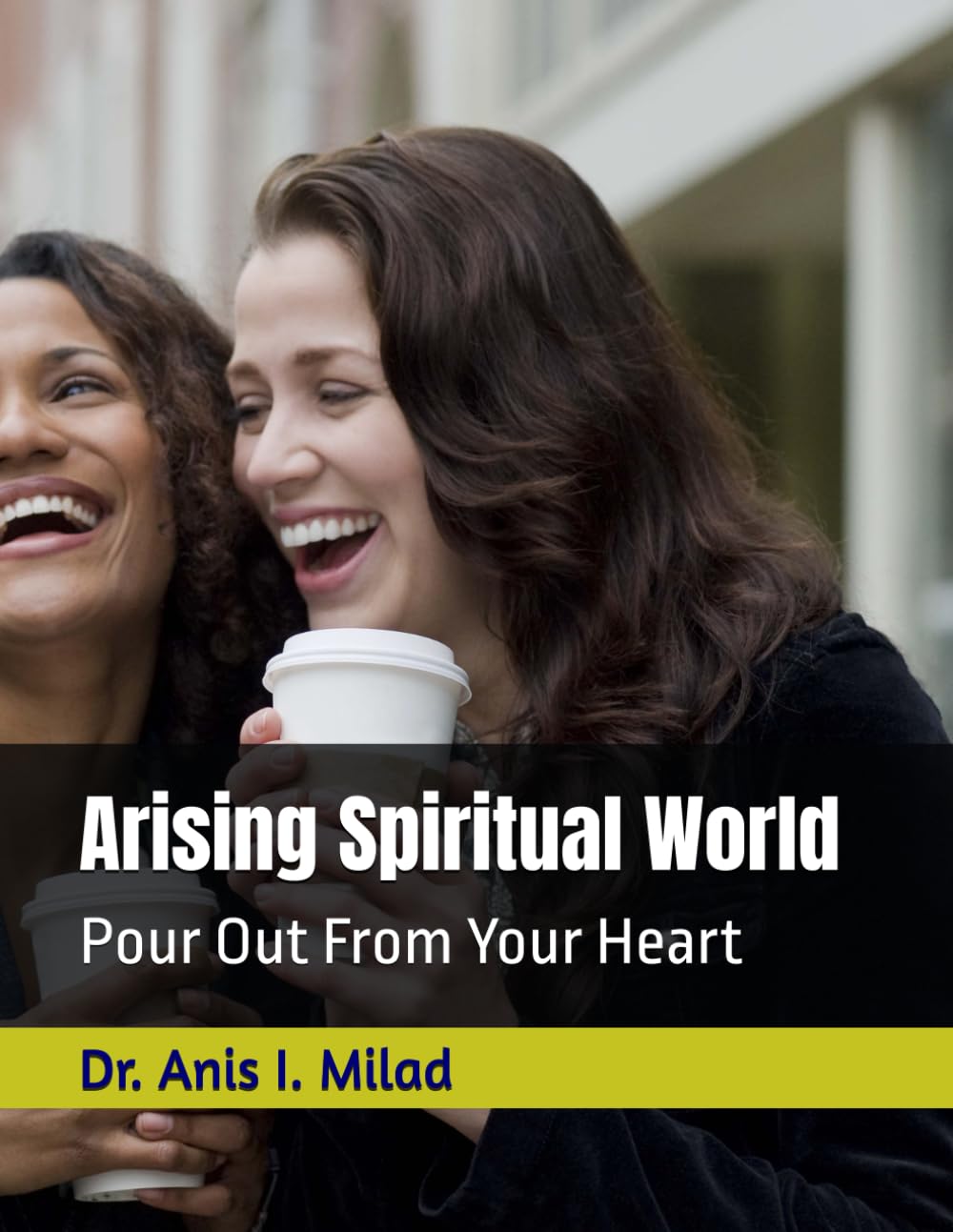 Arising Spiritual World: Pour Out From Your Heart