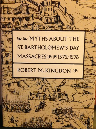 Myths about the St. Bartholomew's Day Massacres, 1572-1576