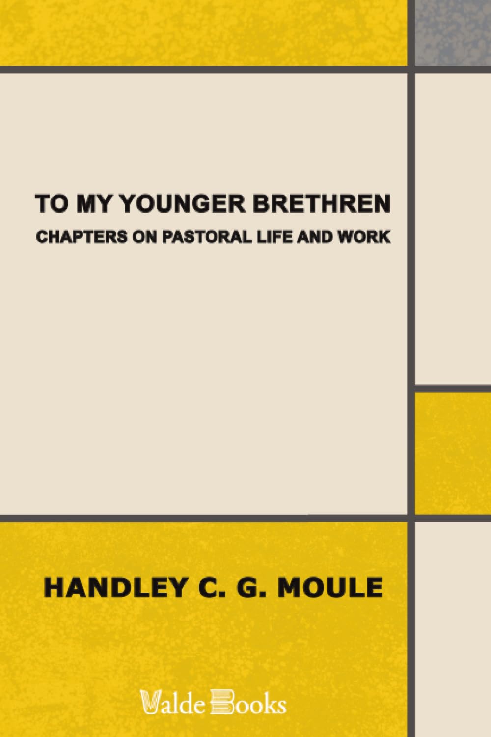 To My Younger Brethren: Chapters on Pastoral Life and Work