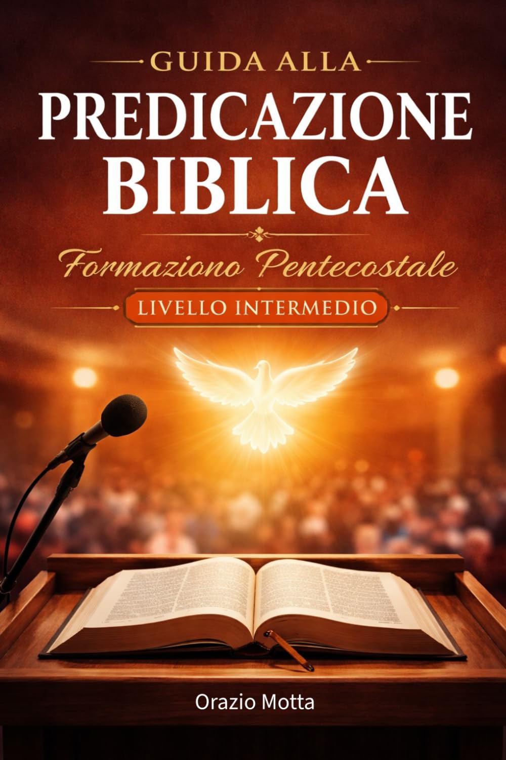 Corso di omiletica - Guida alla predicazione biblica: Formazione pentecostale livello intermedio