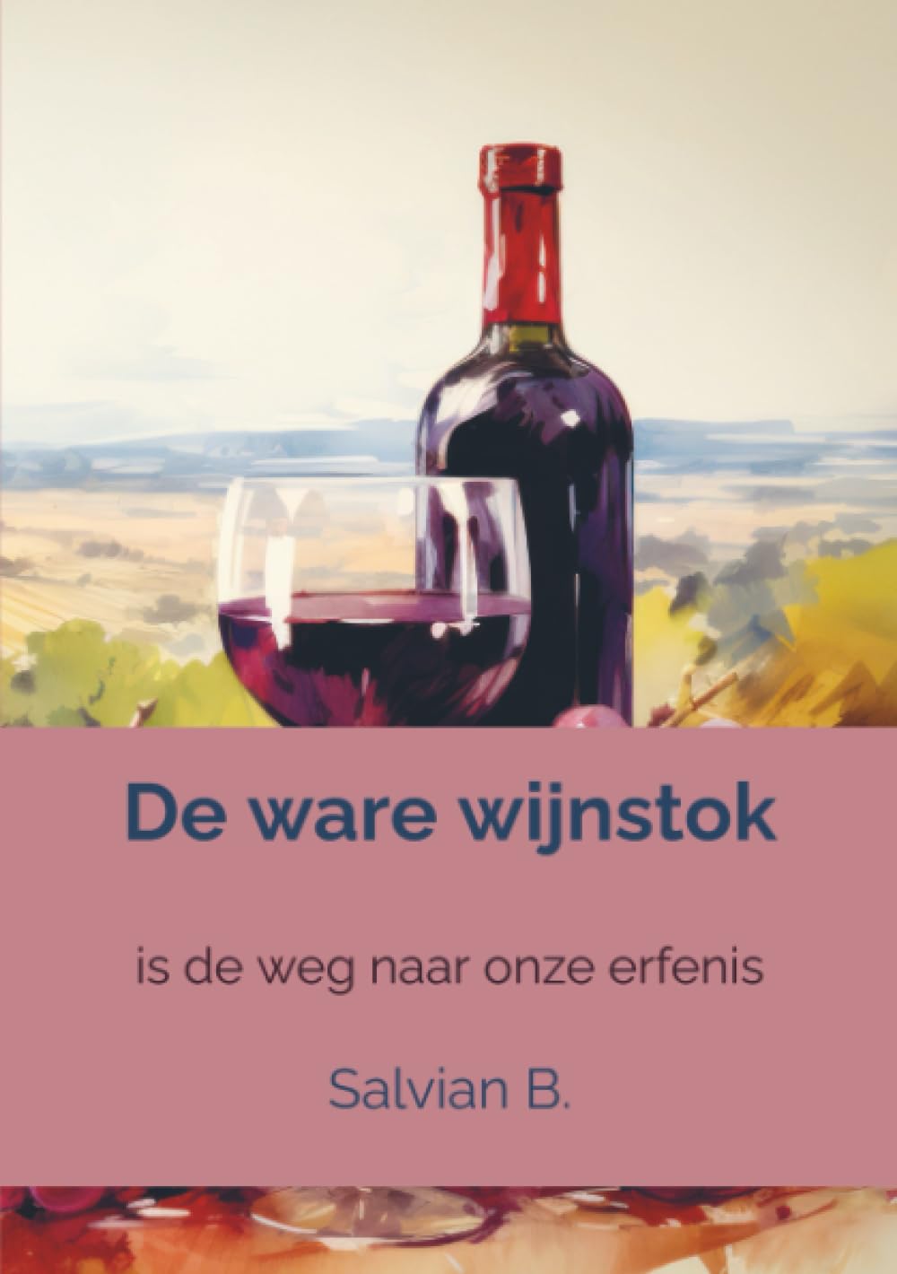 De ware wijnstok: is de weg naar onze erfenis