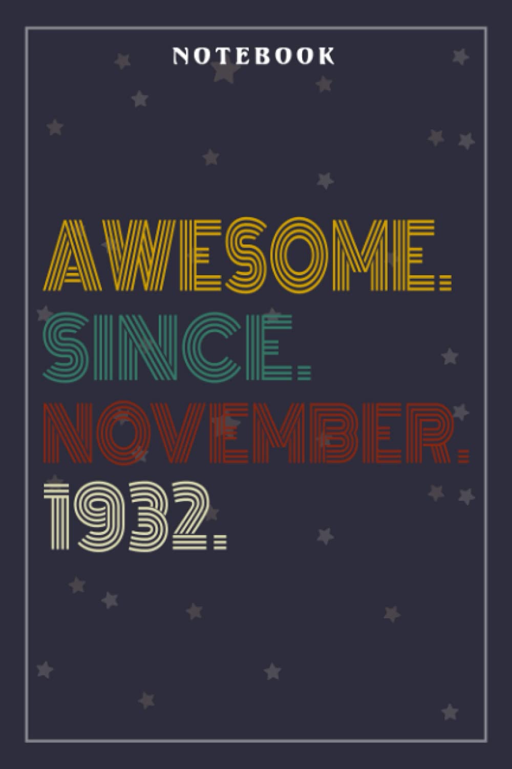 Notebook Journal Awesome Since November 1932 90 Years Old 90th Birthday Gift: Meeting, Goals, Work List, Financial,6x9 in , Happy, Goal, Life, Gym, Personal Budget
