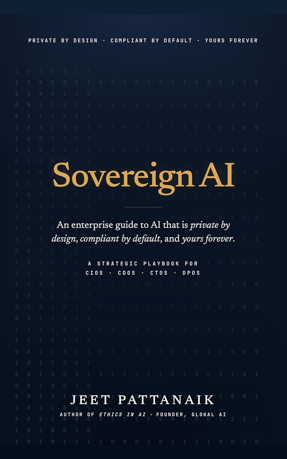 SOVEREIGN AI: The Enterprise Guide to AI That Is Private by Design, Compliant by Default, and Yours Forever      Kindle Edition