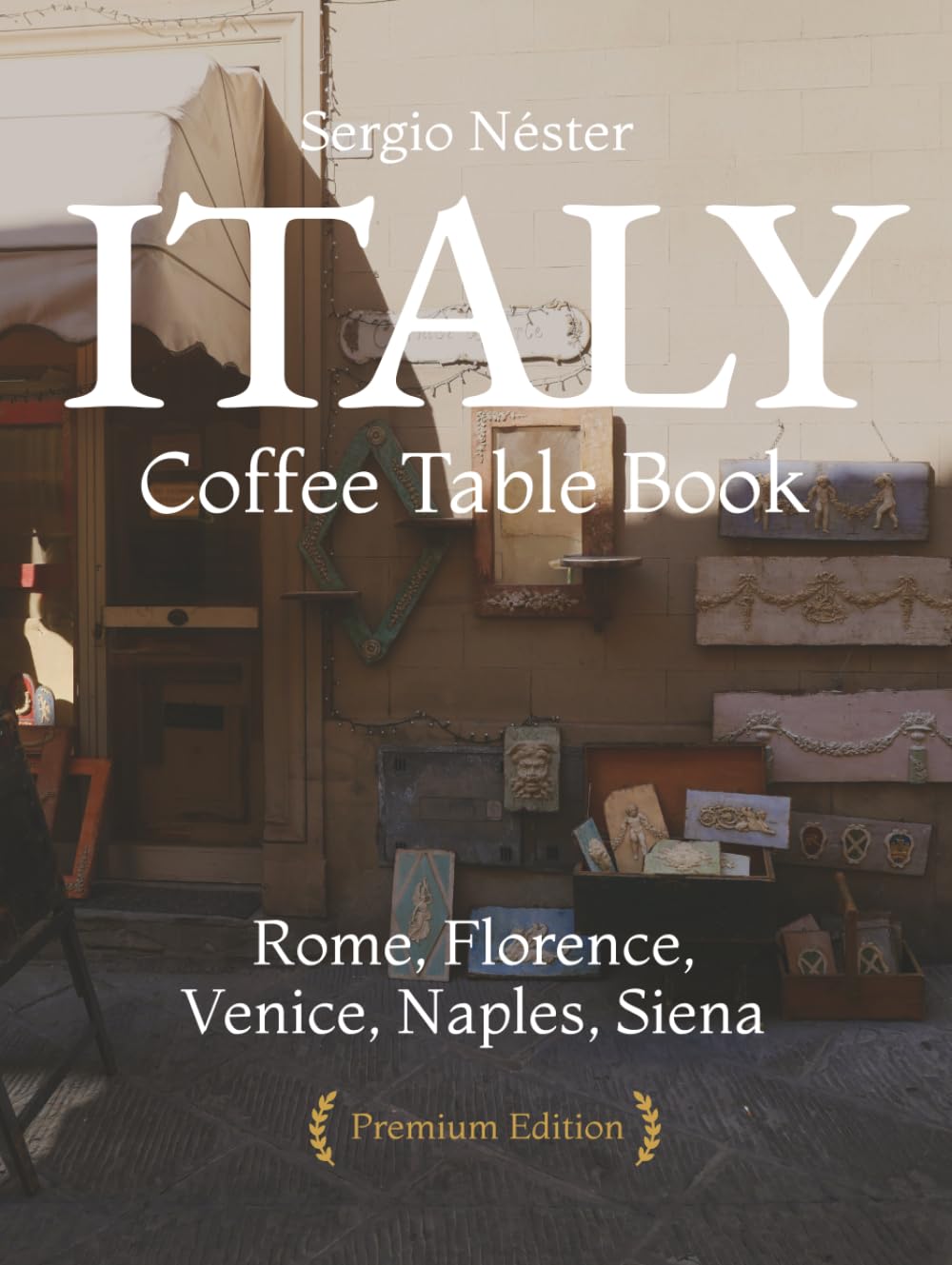 Italy [ coffee table book ]: Rome, Florence, Venice, Naples, Siena