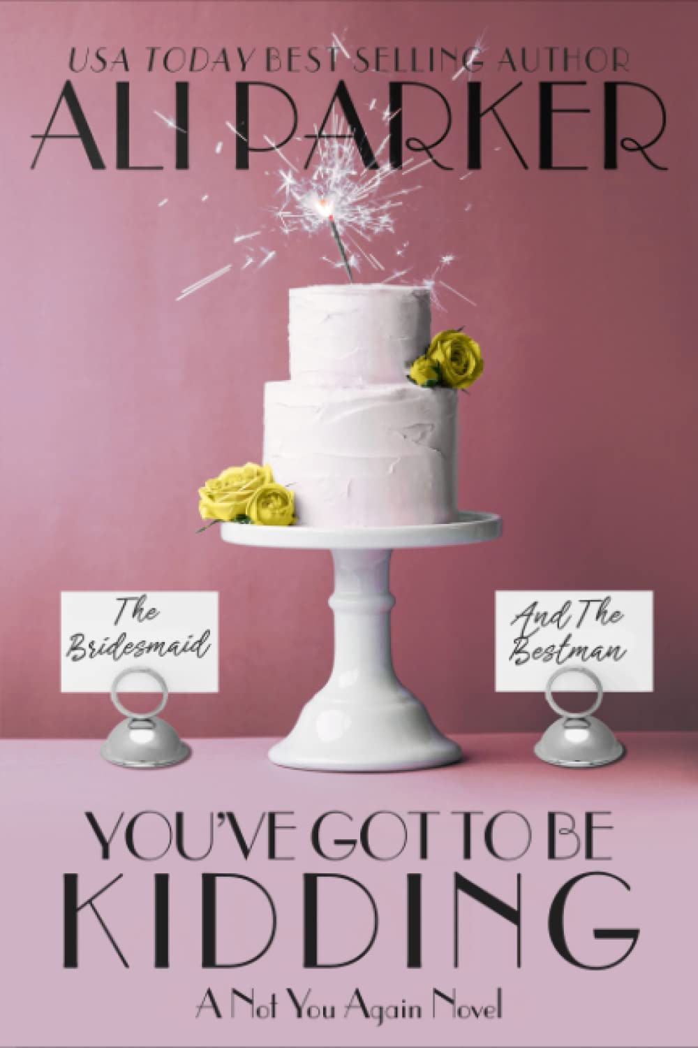You've Got To Be Kidding (A Not You Again Novel)