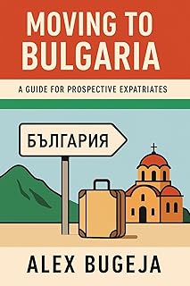 Moving to Bulgaria: A Guide for Prospective Expatriates. (Guides for Prospective Expatriates)