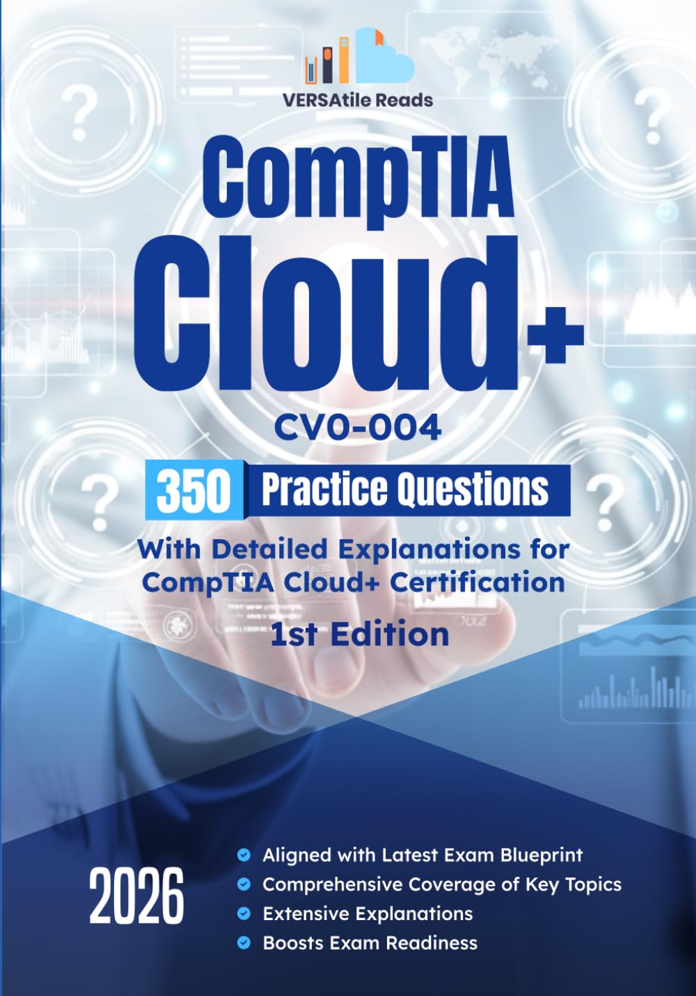 CompTIA Cloud+ CV0-004 350 Practice Questions with Detailed Explanations for CompTIA Cloud+ Certification: 1st Edition-2026