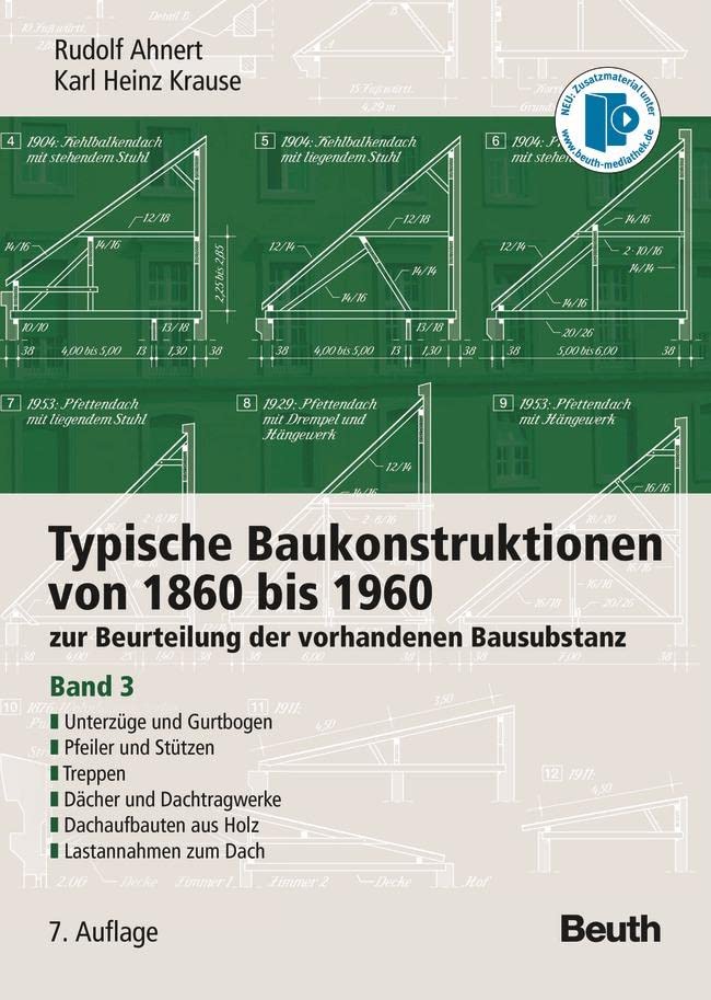 Typische Baukonstruktionen von 1860 bis 1960: zur Beurteilung der vorhandenen Bausubstanz Band 3: Unterzüge und Gurtbogen, Pfeiler und Stützen, ... Mit historischen Bauvorschriften auf CD-ROM