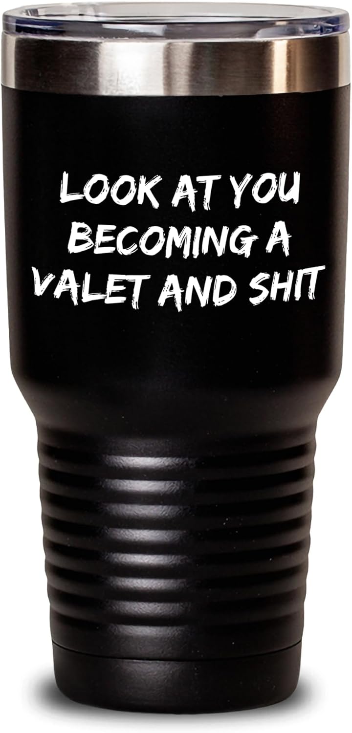 Valet Vacuum Insulated Tumbler | Funny Valet Gifts For Mother's Day With The Sarcastic Quote Look At You Becoming A Valet And Shit