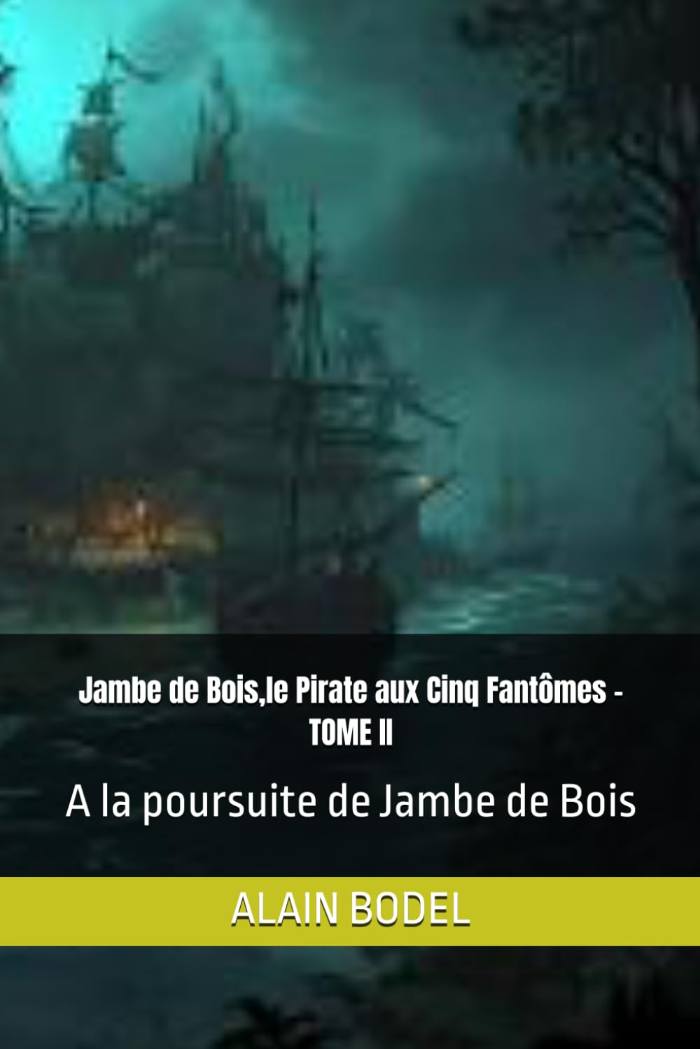 Jambe de Bois,le Pirate aux Cinq Fantômes - TOME II: A la poursuite de Jambe de Bois