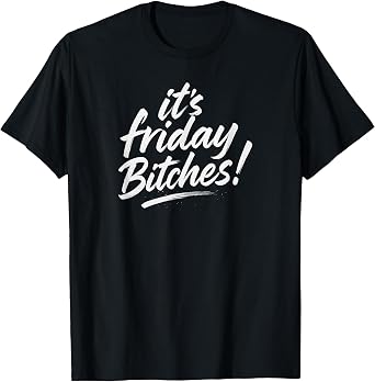 Its Friday Bitches - Retro Weekend Vibes T-Shirt