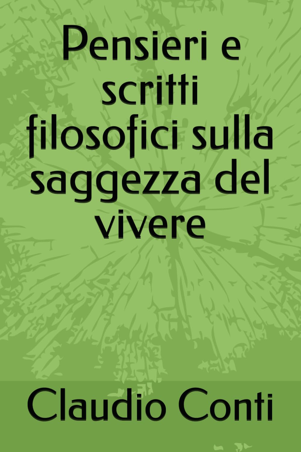 Pensieri e scritti filosofici sulla saggezza del vivere