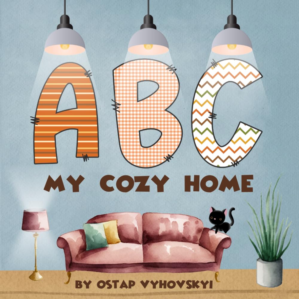 ABC My Cozy Home: Children’s Book About the Journey Through Furniture & Interior Design (ABC Adventures: Discover the World Around Us)