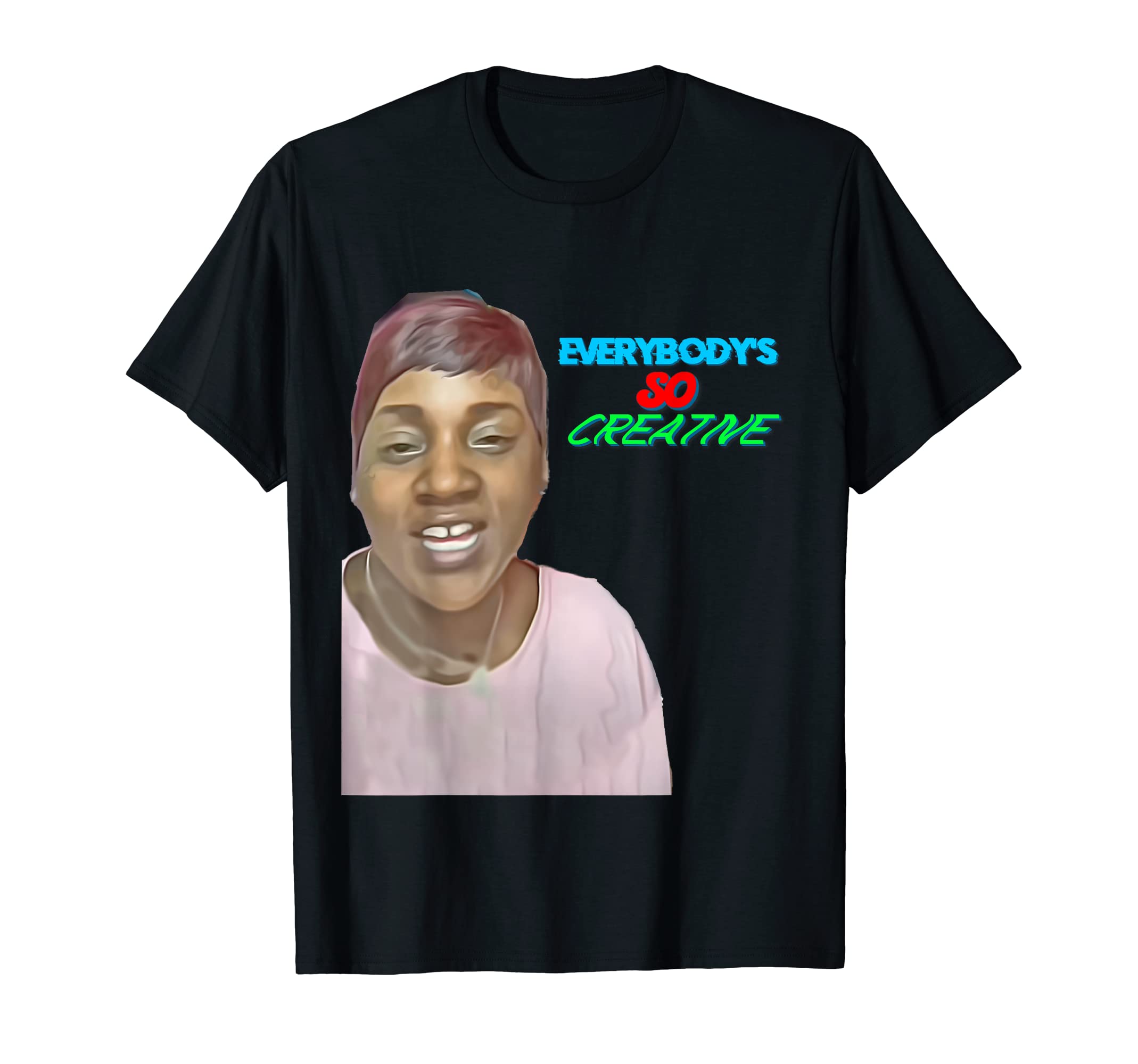 Everybody's So Creative T-Shirt