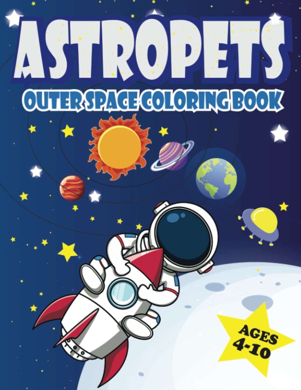 ASTROPETS OUTER SPACE COLORING BOOK: Original illustrations of planets, animals, aliens, stars and rockets with fun facts on every page for kids