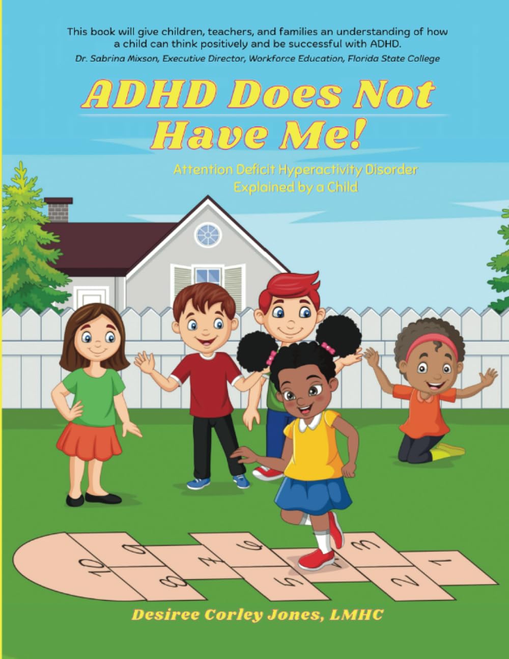 ADHD Does Not Have Me!: Attention Deficit Hyperactivity Disorder Explained by a Child (My Mental Disorder Does Not Have Me)
