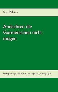 Andachten die Gutmenschen nicht mögen