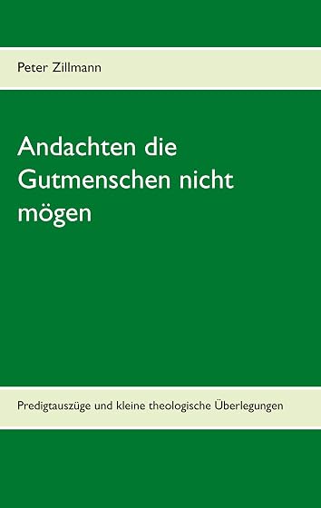 Andachten die Gutmenschen nicht mögen