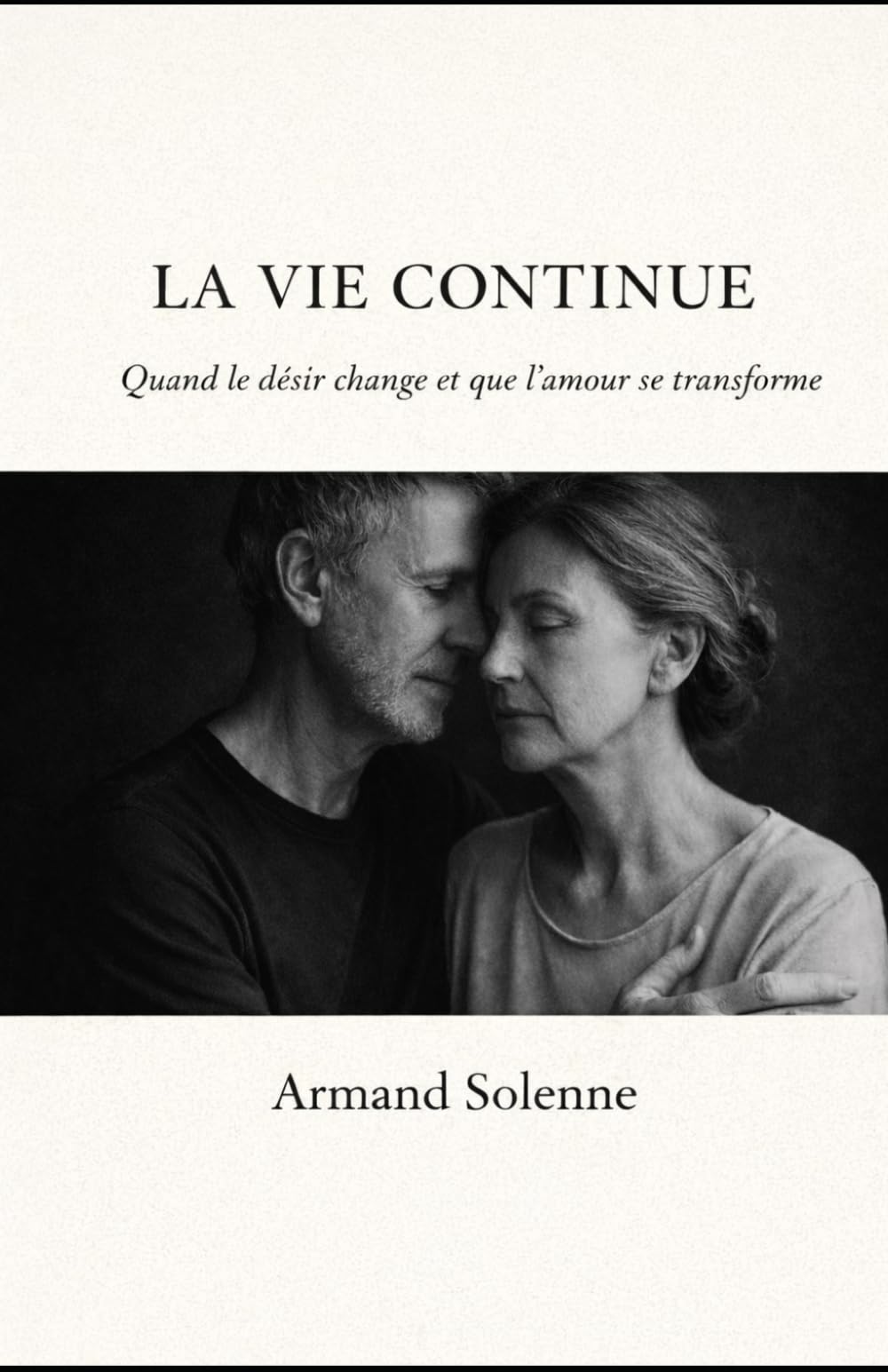 La vie continue: Quand le désir change et que l'amour se transforme