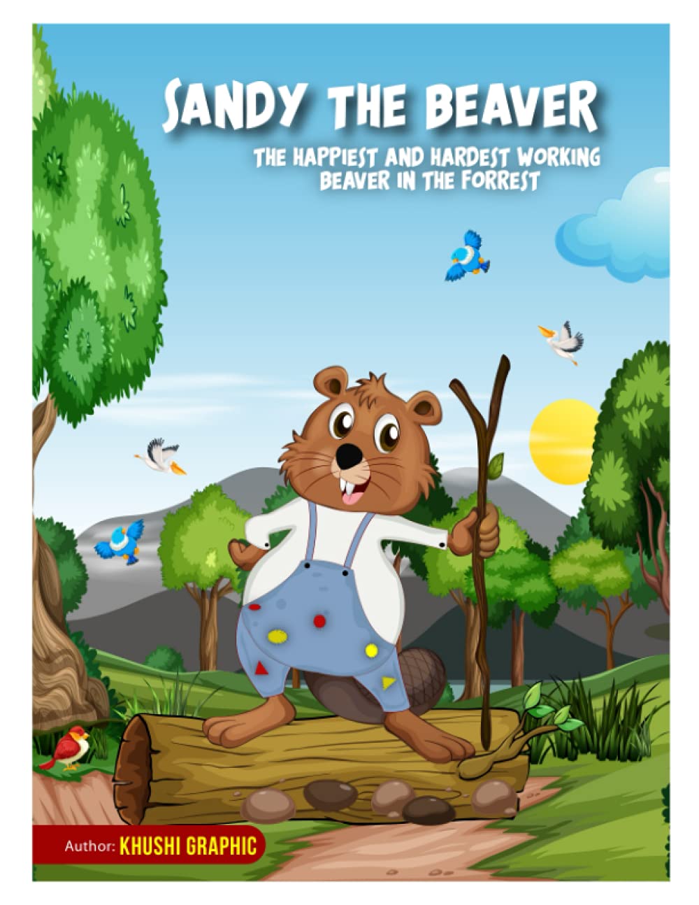 Sandy the beaver: The happiest and hardest working Beaver in the Forrest