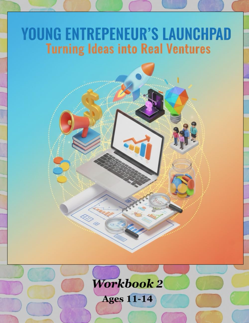 Young Entrepreneur's Launchpad: Turning Ideas into Real Ventures
