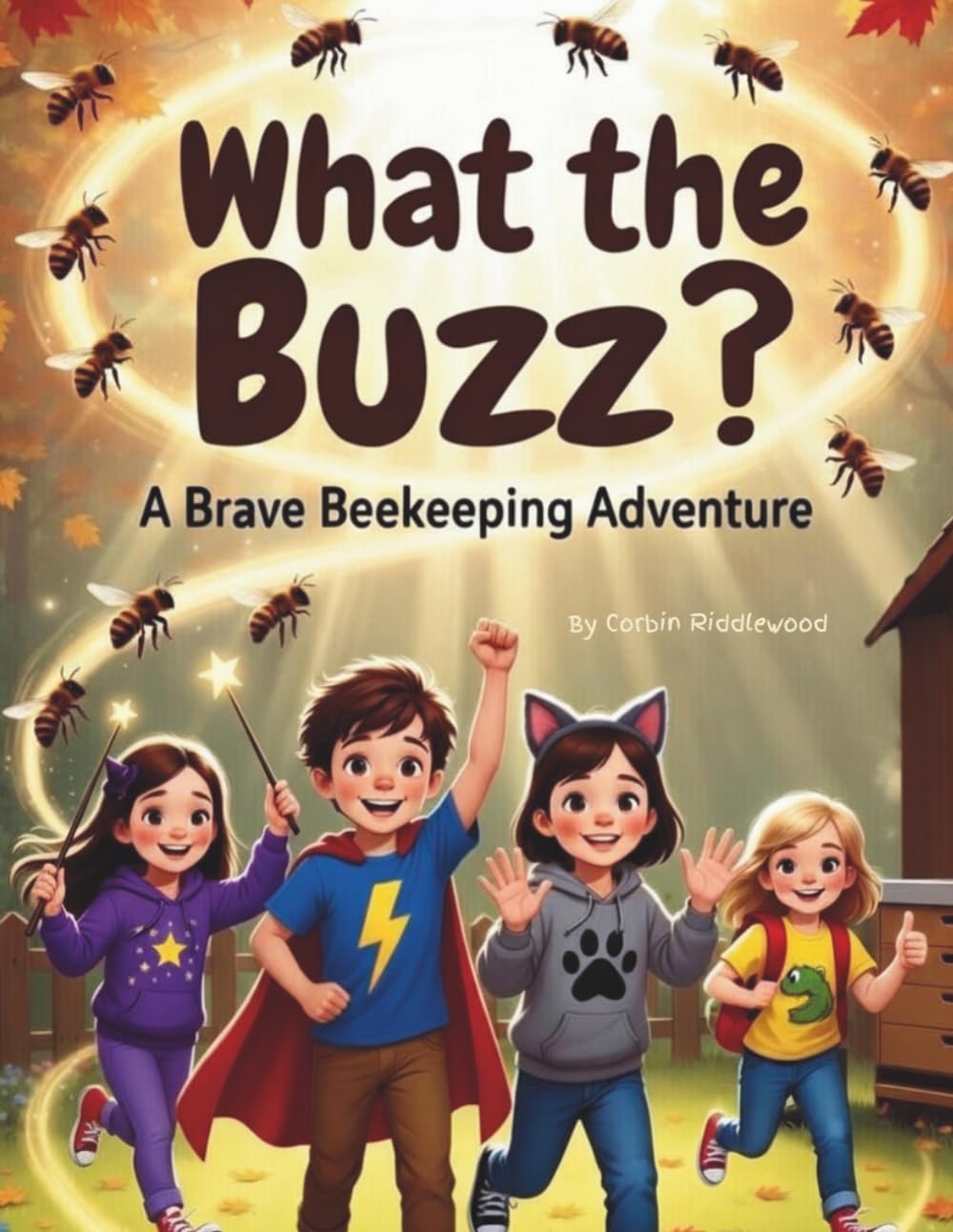 What The Buzz?: A Brave Beekeeping Adventure