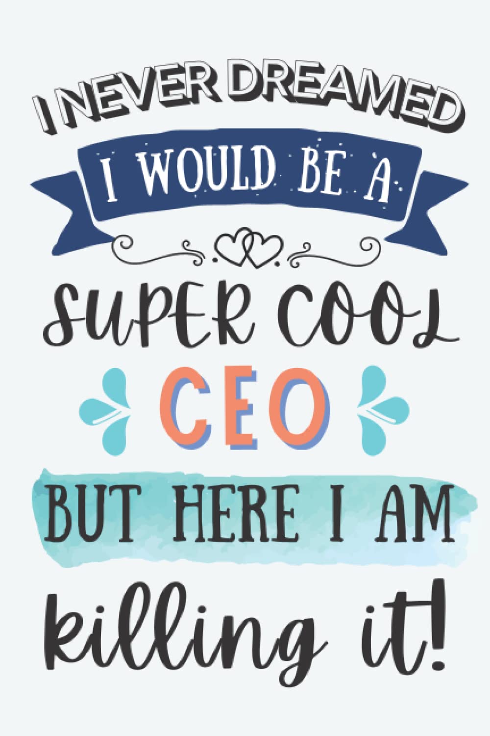 CEO Gifts: Lined Blank Notebook Journal for CEO, Funny Gift for Friends, Family, Coworkers