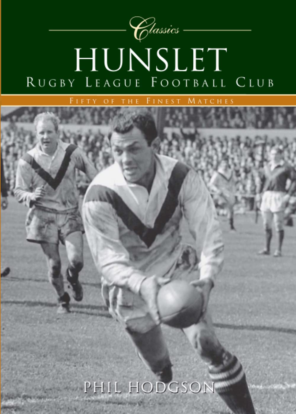 Hunslet Rugby League Football Club (Classic Matches): Fifty of the Finest Matches