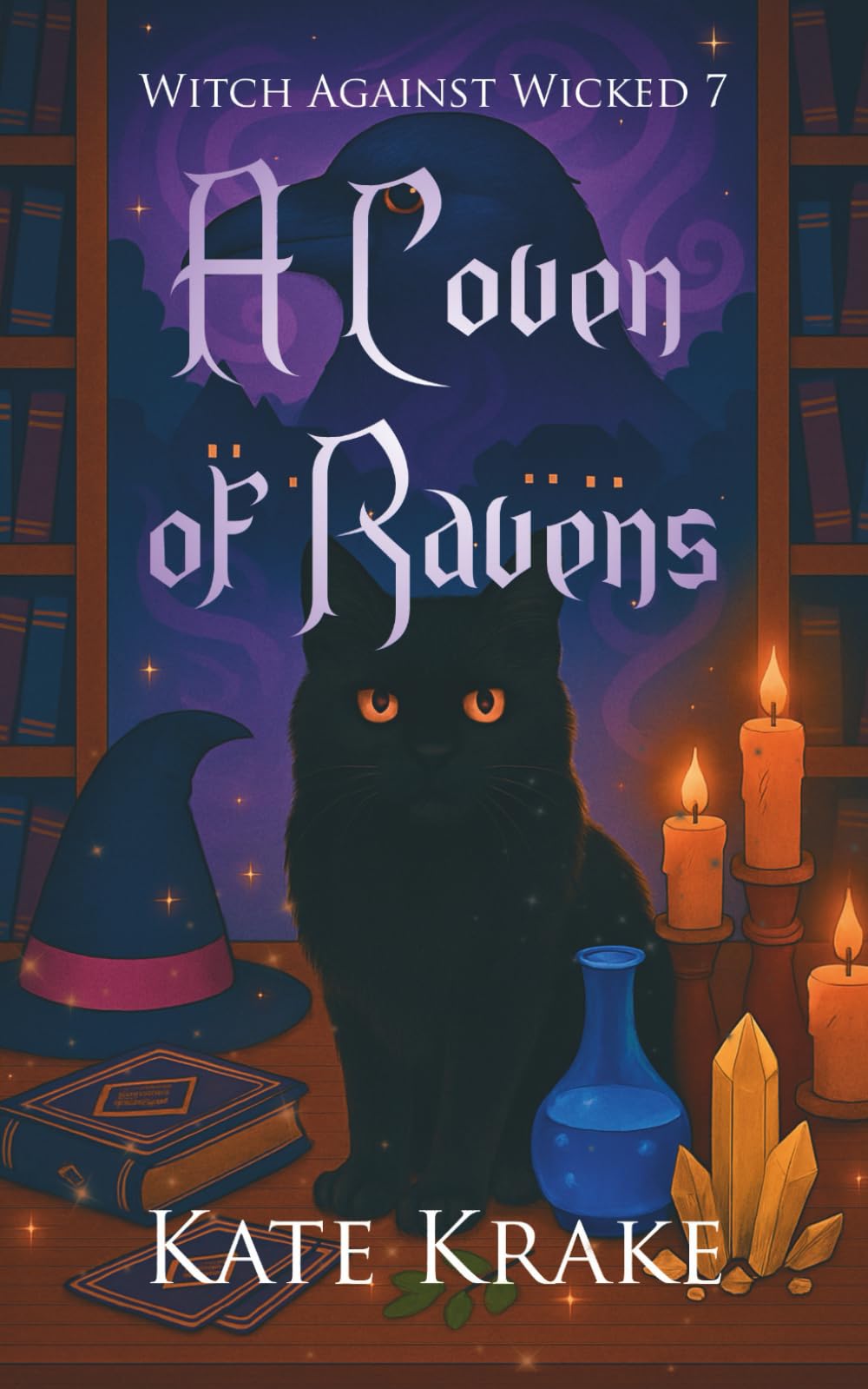 A Coven of Ravens: A Witchy Small-Town Fantasy Where Magic, Mayhem, And Destiny Collide In A Thrilling Series Conclusion (Witch Against Wicked)