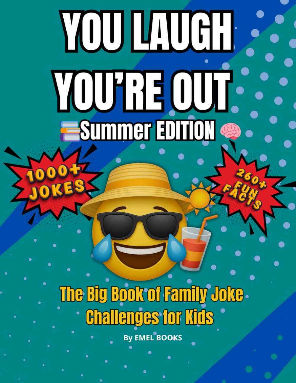 You Laugh You’re Out: Summer Edition: 1000+ Vacation Jokes, 260+ Fun Facts & Laugh-Out-Loud Family Challenges for Kids Ages 6–12 — The Ultimate Summer Laughter Challenge! (You Laugh You’re Out Series)