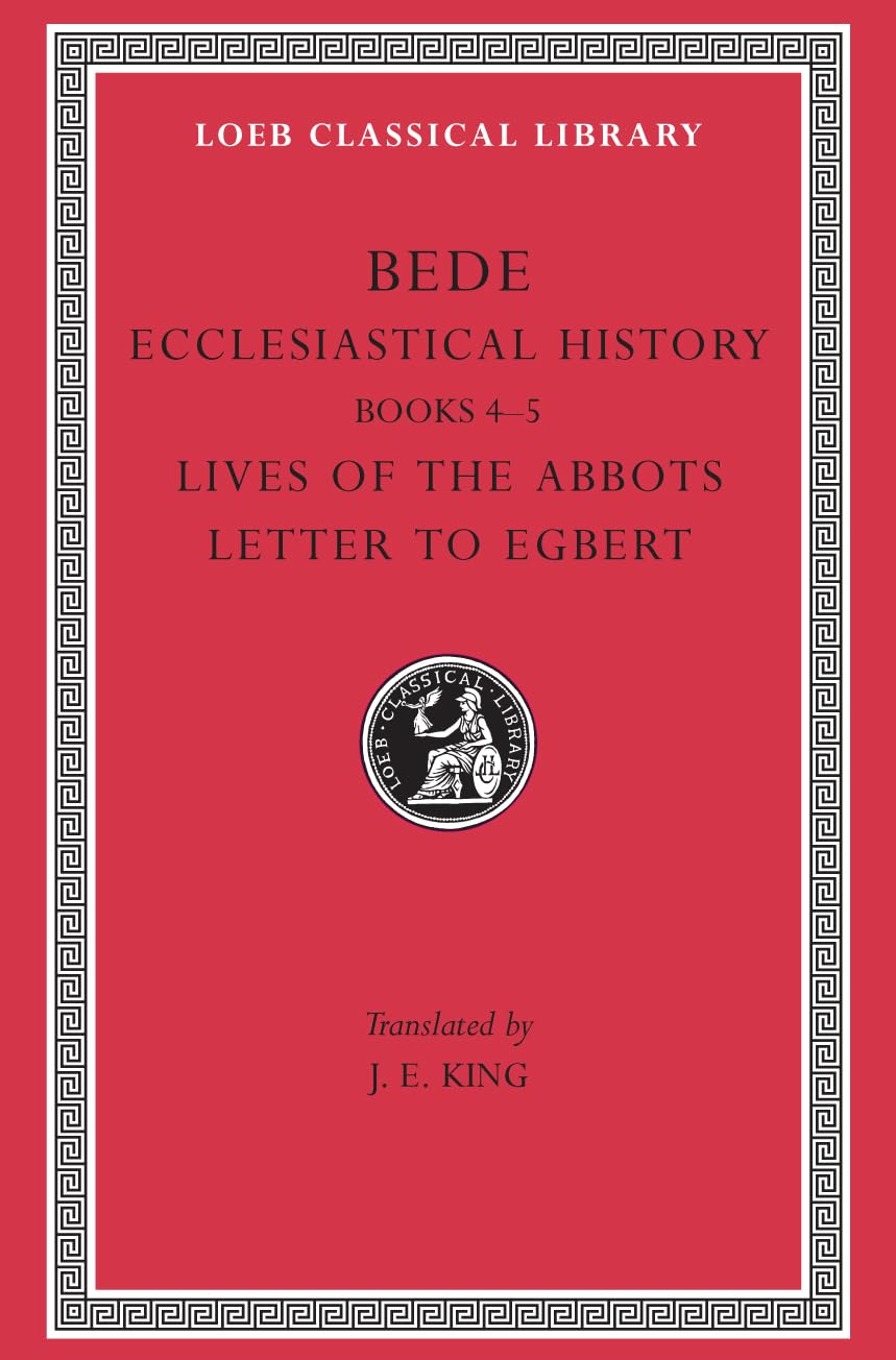 Ecclesiastical History, Volume II: Books 4-5. Lives of the Abbots. Letter to Egbert