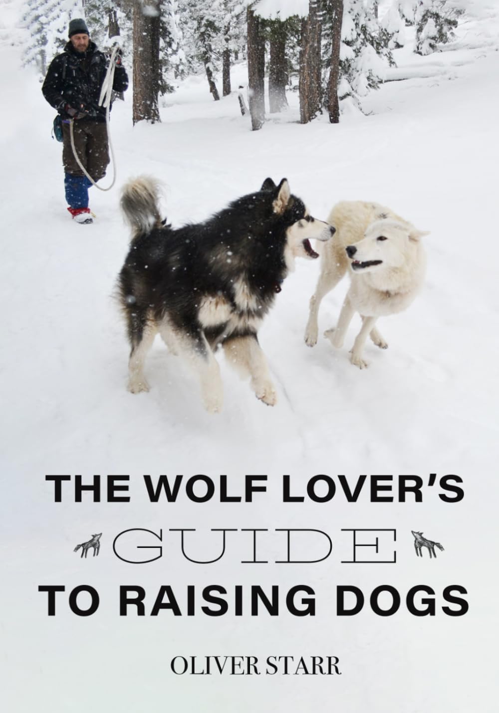 The Wolf Lover’s Guide to Raising Dogs