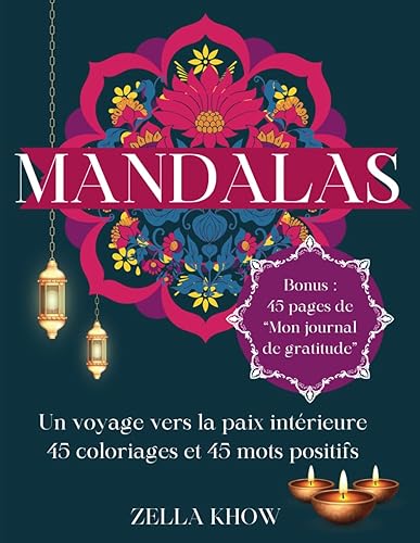 Mandalas - Un voyage vers la paix intérieure - 45 coloriages et 45 mots positifs - Un livre de coloriage pour adultes - Soulager le stress et se détendre - Cahier Coloriage Adulte - Bien être
