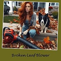 Broken Leaf Blower 1649949499 Book Cover
