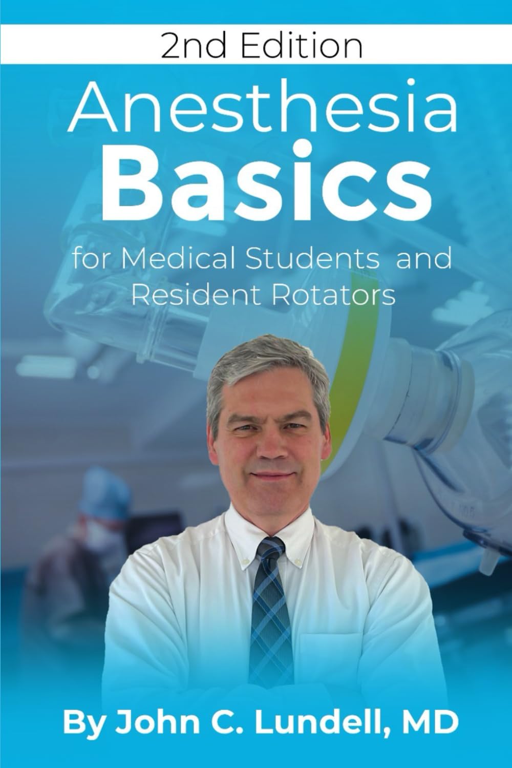Anesthesia Basics: for Medical Students and Resident Rotators (The Anesthesia Basics Series)