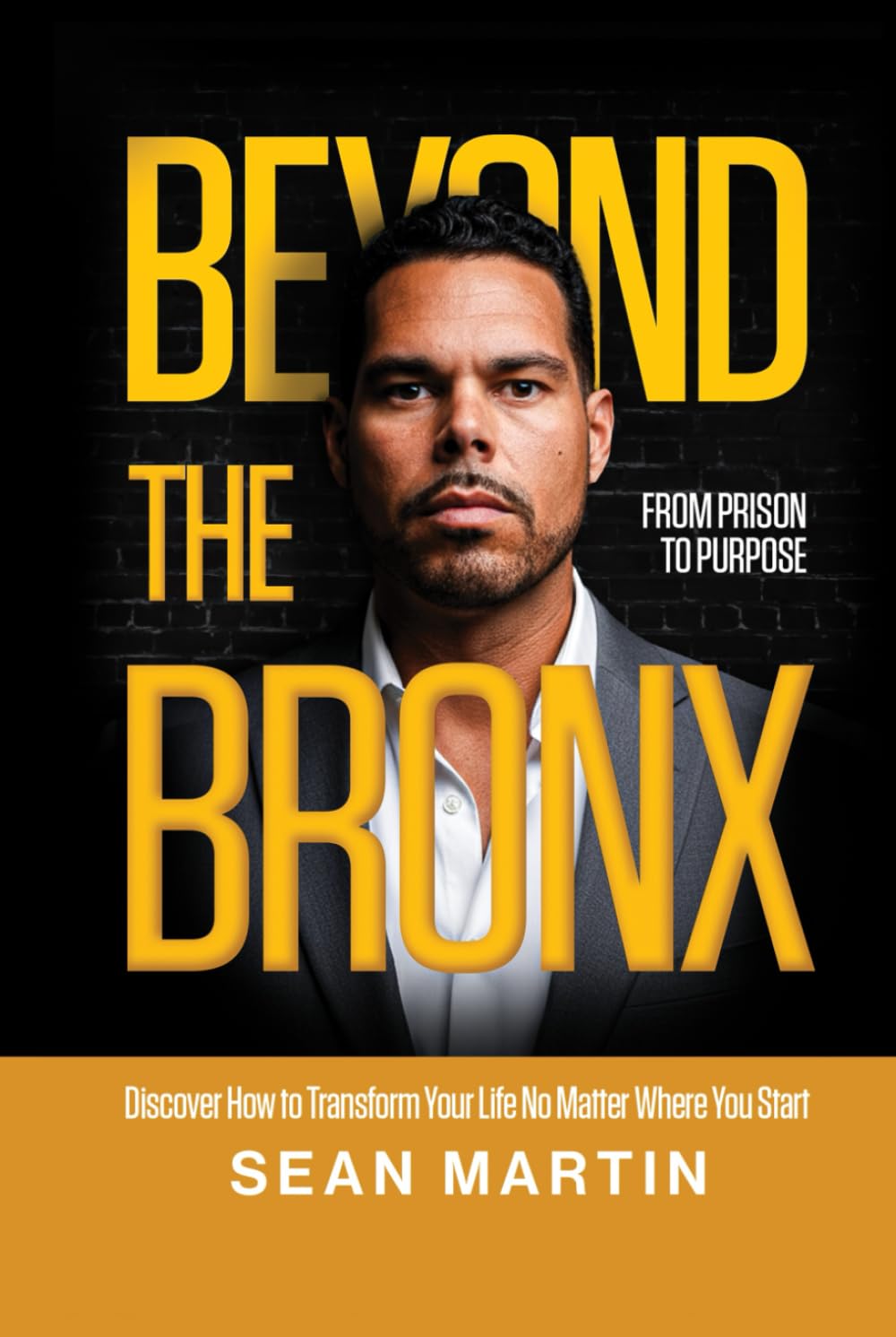 Beyond The Bronx: From Prison to Purpose      Hardcover – December 11, 2025